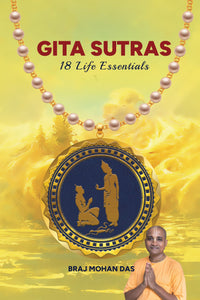 GITA SUTRAS – 18 Essentials for Lifes Journey