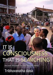It Is Consciousness That Is Searching