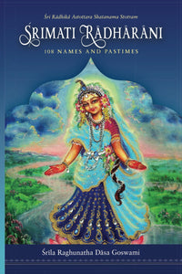 Srimati Radharani  108 Names and Pastimes - Srila Raghunatha Dasa Goswami