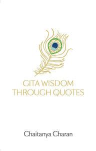 Gita Wisdom through Quotes - Chaitanya Charan