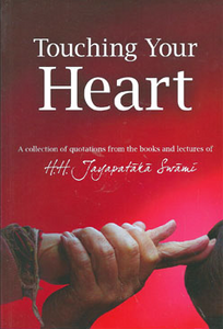 Touching Your Heart by Jayapataka Swami
