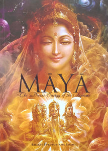 Maya The Divine Energy of the Supreme by Bhakti Purusottama Swami
