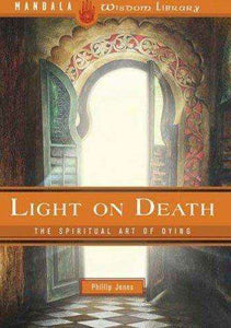 Light on Death - The Spiritual Art of Dying
