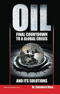 Oil - Final Countdown To A Global Crisis And Its Solutions