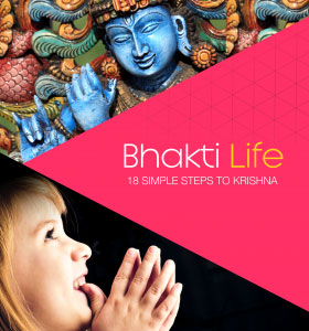 Bhakti Life 18 Simple steps to Krishna