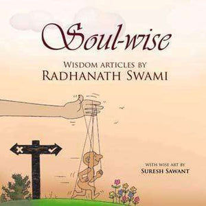 Soul-wise: Wisdom Articles by Radhanath Swami
