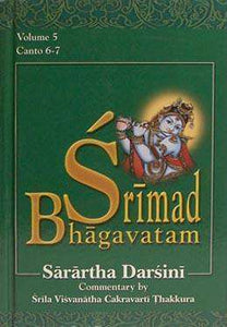 Srimad Bhagavatam: Sarartha Darsini (Vol 5) Canto 6 and 7