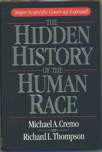 The Hidden History of the Human Race by Michael A. Cremo and Richard L. Thompson